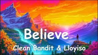 Clean Bandit & Lloyiso – Believe (Lyrics) 💗♫