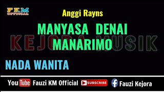 MANYASA DENAI MANARIMO - Anggi Rayns [Karaoke] NADA WANITA