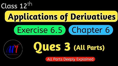 Chapter 6  Exercise 6.5 [ Ques 3 ( All 8 Parts ) ] Application of Derivatives Class 12 Maths
