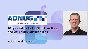 10 tips and tricks for GitHub Actions and Azure DevOps, with David Gardiner