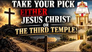 Take Your Pick - Either Jesus Christ or the Third Temple!