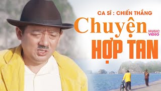 Chuyện Hợp Tan - Chiến Thắng |  