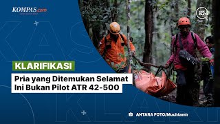 [KLARIFIKASI] Pria yang Ditemukan Selamat Ini Bukan Pilot ATR 42-500