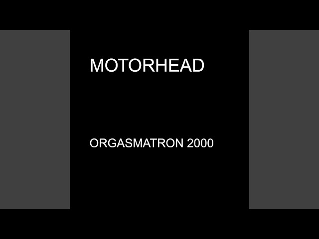 MOTORHEAD - ORGASMATRON 2000