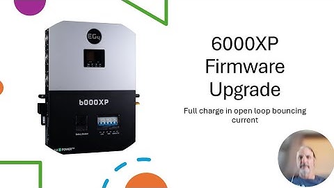 EG4 6000XP Firmware Upgrade - Observations of Issues