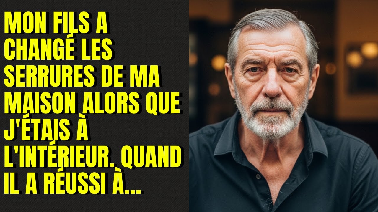 Mon fils a changé les serrures de ma maison alors que j'étais à l'intérieur  Quand il a réussi à ent