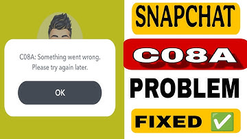 Snapchat C08A something went wrong please try again later | Snapchat Login Problem 2025