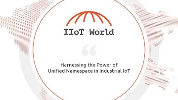 Harnessing the Power of Unified Namespace in Industrial IoT