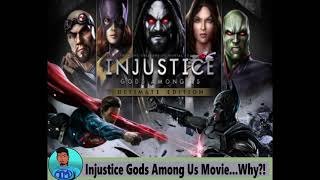 Injustice Gods Among Us Movie...Why! Injustice Gods Among Us Movie...Why!