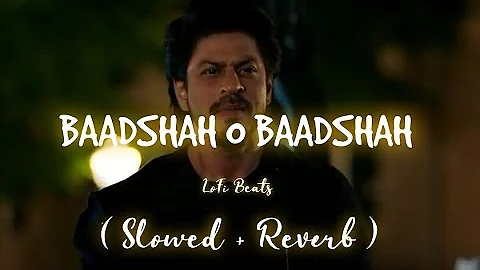 Baadshah O Baadsha - || Baadshah | Abhijeet | ( Slowed + Reverb ) | LoFi Beats ||