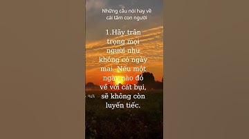 Những câu nói hay về cái tâm con người #trietlysong #baihoccuocsong trietlycuocsonghaynhat #dongluc