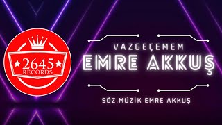 Emre Akkuş - Vazgeçemem Resimi