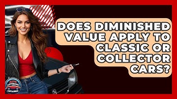 Does Diminished Value Apply To Classic Or Collector Cars? - Auto Coverage Explained