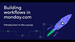 Building Workflows In Monday.com Course | Introduction To The Course