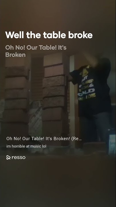 Oh No Our Table Its Broken Oh Riley Oh No! Our Table! It's Broken! (Remix) / [I'm horrible at music lol
