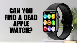 Can You Find a Dead Apple Watch in 2025 (3 Fixes for All Models)