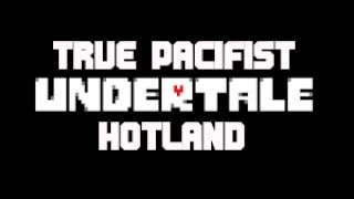 Undertale: True pacifist - HOTLAND [No commentary]