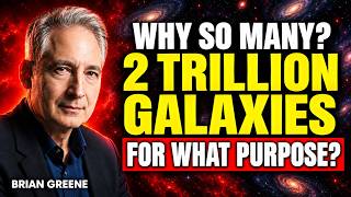 Information Why Would God Create Two Trillion Galaxies | Brian Greene Guide
