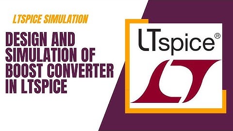 Design and Simulation of Boost Converter in LTspice | LTspice basics
