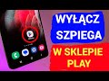 Wycz szpiega w sklepie play na telefonie ustawienia ktre ledz ci i rozladowuj bateri