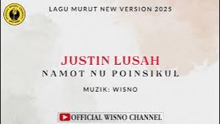 LAGU MURUT LAMA 2025 NEW VERSION ( NAMOT NU POINSIKUL) JUSTIN LUSAH