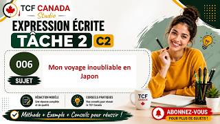 TCF Canada | Expression écrite - Tâche 2 | Sujet 006 | Mon voyage inoubliable en Japon
