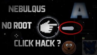 Nebulous Click Hack revealed ? (No Root)