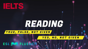 IELTS Reading: True, False, Not Given | Yes, No, Not Given