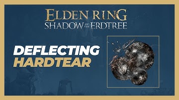 How to Get the Deflecting Hardtear in Elden Ring: Shadow of the Erdtree