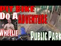 Pit Bike Adventure EP 4 S5 | Public Park Riding and JUMPS (Ft.Wheelies)