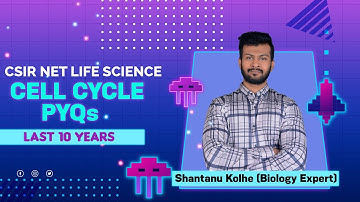 Cell Cycle | CSIR NET LIFE SCIENCE PYQs | Last 10 Years