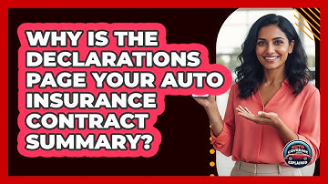 Why Is The Declarations Page Your Auto Insurance Contract Summary? - Auto Coverage Explained