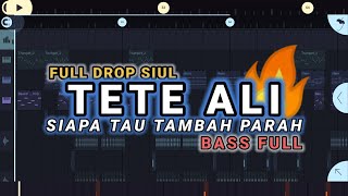 DJ FULL DROP SIUL 🔥 TETE ALI x SIAPA TAU TAMBAH PARAH (Prengky Gantay Remix) BASS FULL VIRAL TIKTOK