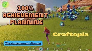 Craftopia-100% Achievement Planning - DONT MISS ANY ACHIEVEMENTS!