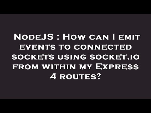 NodeJS : How can I emit events to connected sockets using socket.io from within my Express 4 routes?