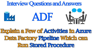 Explain a Few of Activities in Azure Data Factory Pipeline Which can Run Stored Procedure | ADF Q&A