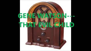 Watch Gene Watson That Evil Child video