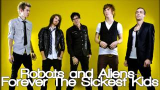 Vignette de la vidéo "Robots and Aliens- Forever The Sickest Kids"