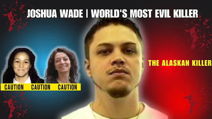 Joshua Wade |  Most Notorious Killer