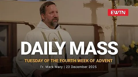 Catholic Daily Mass - Daily TV Mass - December 23, 2025