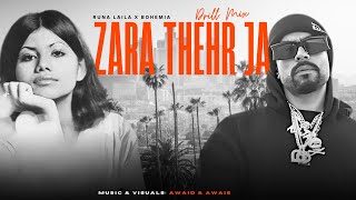 ZARA THEHR JA (Drill Mix) | Runa Laila x Bohemia | Prod. By AWAID & AWAIS | Punjabi Song