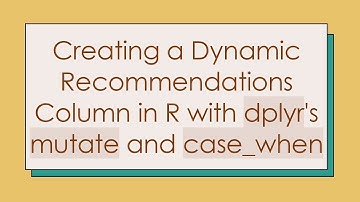 Creating a Dynamic Recommendations Column in R with dplyr