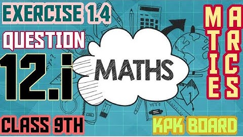 ex 1.4 Q# 12.1| 9th class math solution chapter 1 | multiplication of matrices | Kpk Board|Pohandzay
