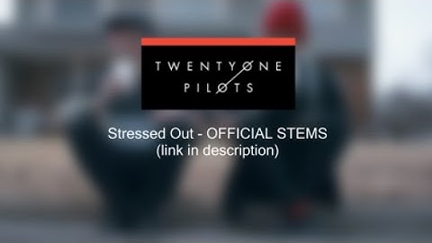 twenty one pilots - Stressed Out (Official Stems)
