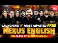 Launching 🚀 Most Awaited NEXUS ENGLISH BATCH in Pure English for FREE | Gift for Class 11th Students