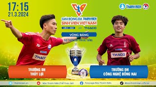 ĐH Thủy lợi (TLU) - ĐH Công nghệ Đồng Nai (DNTU) | Bảng C VCK TNSV THACO Cup 2024