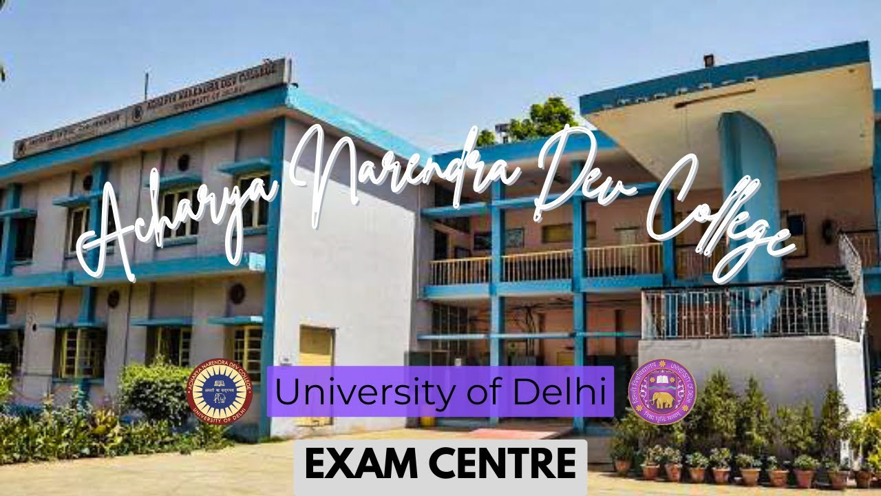 Acharya Narendra Dev College || Delhi University || Exam Centre - YouTube
