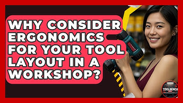 Why Consider Ergonomics For Your Tool Layout In A Workshop? - ToolBench Pros
