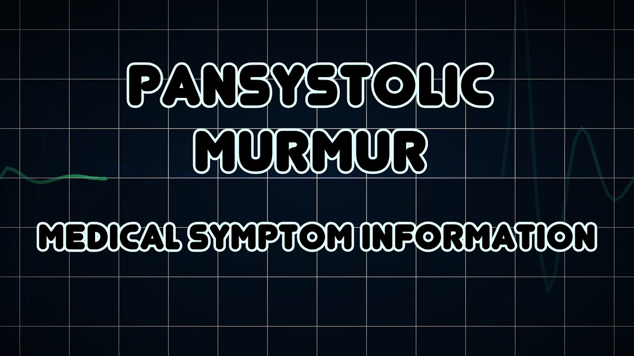 Pansystolic Murmur Medical Symptom YouTube Pansystolic Murmur Medical Symptom YouTube