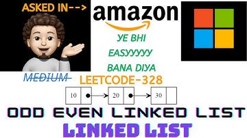 Odd Even Linked List - (Microsoft, Amazon) : Explanation ➕ Live Coding